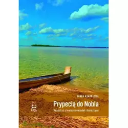 Prypecią do Nobla. Reportaż z krainy mokradeł i bursztynu - Hanna Kondratiuk