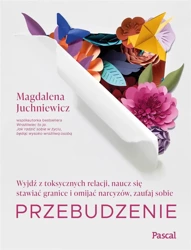 Przebudzenie. Wyjdź z toksycznych relacji.. - Magdalena Juchniewicz