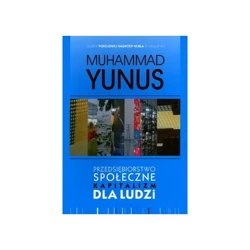 Przedsiębiorstwo społeczne. Kapitalizm dla ludzi - Yunus Muhammad