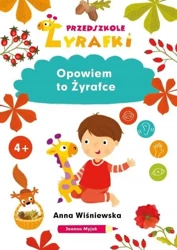 Przedszkole Żyrafki. Opowiem to Żyrafce - Anna Wiśniewska, Joanna Myjak