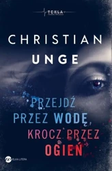 Przejdź przez wodę, krocz przez ogień - Christian Unge