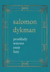 Przekłady, wiersze, eseje, listy - Salomon Dykman