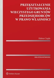 Przekształcenie użytkowania wieczystego gruntów... - Helena Ciepła