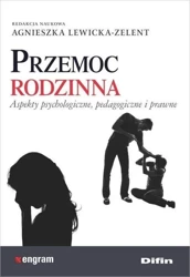 Przemoc rodzinna. Aspekty psychologiczne,.. - Agnieszka Lewicka-Zelent