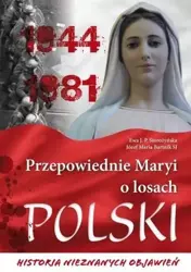 Przepowiednie Maryi o losach Polski - Ewa J. P. Storożyńska, ks. dr Józef Maria Bartnik