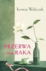 Przerwa na raka - Iwona Walczak