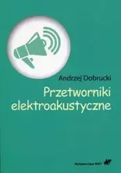 Przetworniki elektroakustyczne - Andrzej Dobrucki