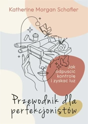 Przewodnik dla perfekcjonistów - Katherine Schafler