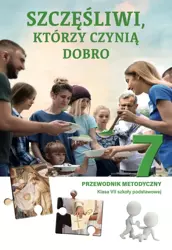 Przewodnik metodyczny do religii dla kl. 7 szkoły podstawowej pt. "Szczęśliwi, którzy czynią dobro"