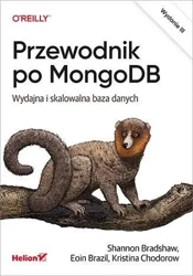 Przewodnik po MongoDB. Wydajna i skalowalna baza.. - Shannon Bradshaw, Eoin Brazil, Kristina Chodorow