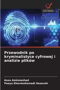 Przewodnik po kryminalistyce cyfrowej i analizie plików - Aminnezhad Asou