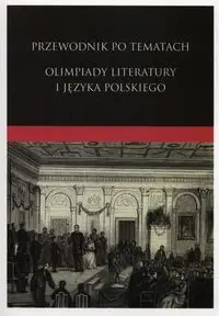 Przewodnik po tematach Olimpiady Literatury i Języka Polskiego - Wójtowicz Aleksandra