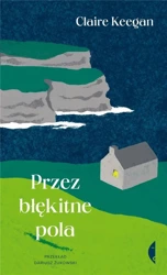 Przez błękitne pola - Claire Keegan