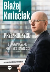 Przezroczyści. O doświadczaniu niepełnosprawności - Błażej Kmieciak, Małgorzata Terlikowska