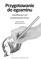 Przyg. do egz. Kwalifik. A.23 Projektowanie fryzur - Jolanta Ciążkowska-Gaj, Zuzanna Sumirska