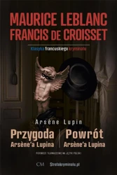 Przygoda Arsene'a Lupina/Powrót Arsene'a Lupina - Maurice Leblanc, Francis de Croisset,