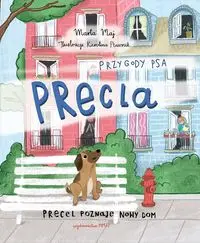 Przygody psa Precla. Precel poznaje nowy dom - Marta Maj, Karolina Ptasznik