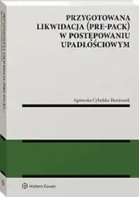 Przygotowana likwidacja (pre-pack) w postępowaniu upadłościowym - Agnieszka Cybulska-Bienioszek