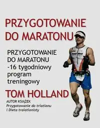 Przygotowanie do maratonu - Tom Holland