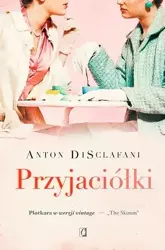 Przyjaciółki - Anton DiSclafani