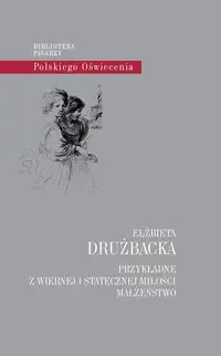 Przykładne z wiernej i statecznej miłości małżeństwo - Elżbieta Drużbacka