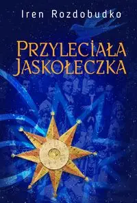 Przyleciała jaskółeczka - Iren Rozdobudko