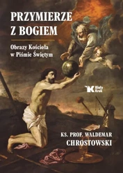 Przymierze z Bogiem. Obrazy Kościoła w Piśmie Św. - Waldemar Chrostowski