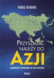 Przyszłość należy do Azji - Parag Khanna