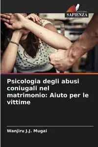 Psicologia degli abusi coniugali nel matrimonio - Mugai Wanjiru J.J.