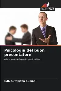 Psicologia del buon presentatore - Kumar C.R. Suthikshn