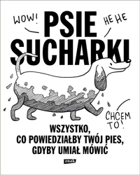 Psie sucharki. Wszystko, co powiedziałby twój pies - Maria Apoleika