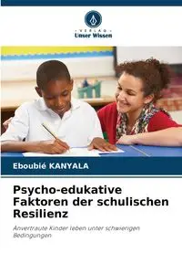 Psycho-edukative Faktoren der schulischen Resilienz - KANYALA Eboubié