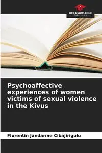 Psychoaffective experiences of women victims of sexual violence in the Kivus - Jandarme Cibajirigulu Florentin