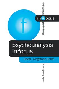 Psychoanalysis in Focus - David Smith Livingstone