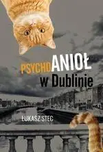 Psychoanioł w Dublinie - Łukasz Stec