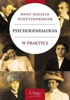 Psychogenealogia w praktyce - Anne Ancelin Schutzenberger