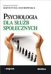 Psychologia dla służb społecznych - Krystyna Ostrowska (red.)