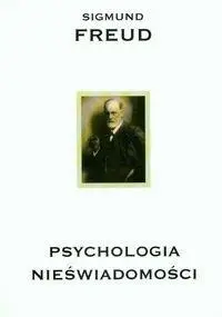 Psychologia nieświadomości - Freud Sigmund