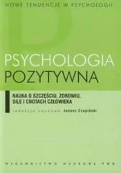 Psychologia pozytywna - Janusz Czapiński