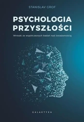 Psychologia przyszłości - Stanislav Grof