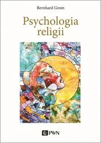 Psychologia religii - Grom Bernhard