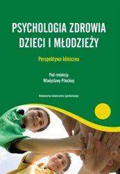 Psychologia zdrowia dzieci i młodzieży - Władysława Pilecka