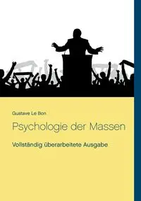 Psychologie der Massen - Le Bon Gustave