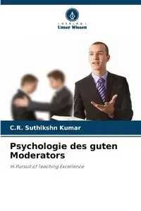 Psychologie des guten Moderators - Kumar C.R. Suthikshn