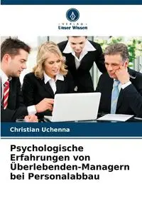 Psychologische Erfahrungen von Überlebenden-Managern bei Personalabbau - Christian Uchenna