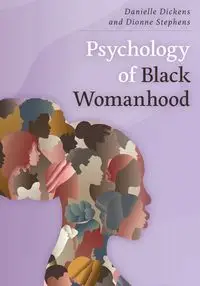 Psychology of Black Womanhood - Danielle Dickens