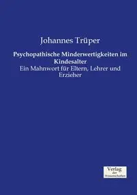 Psychopathische Minderwertigkeiten im Kindesalter - Trüper Johannes