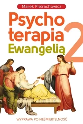 Psychoterapia Ewangelią T.2 Wyprawa po.. - Marek Pietrachowicz