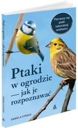 Ptaki w ogrodzie, jak je rozpoznawać wyd. 4 - Daniela Strauss