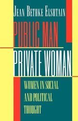 Public Man, Private Woman - Jean Elshtain Bethke
